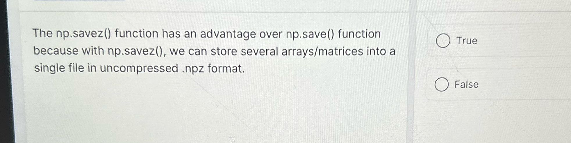 The np.savez() function has an advantage over