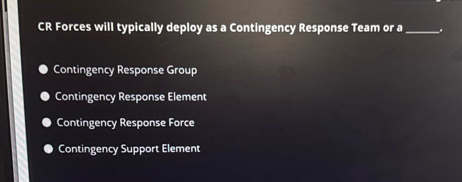 CR Forces will typically deploy as a Contingency