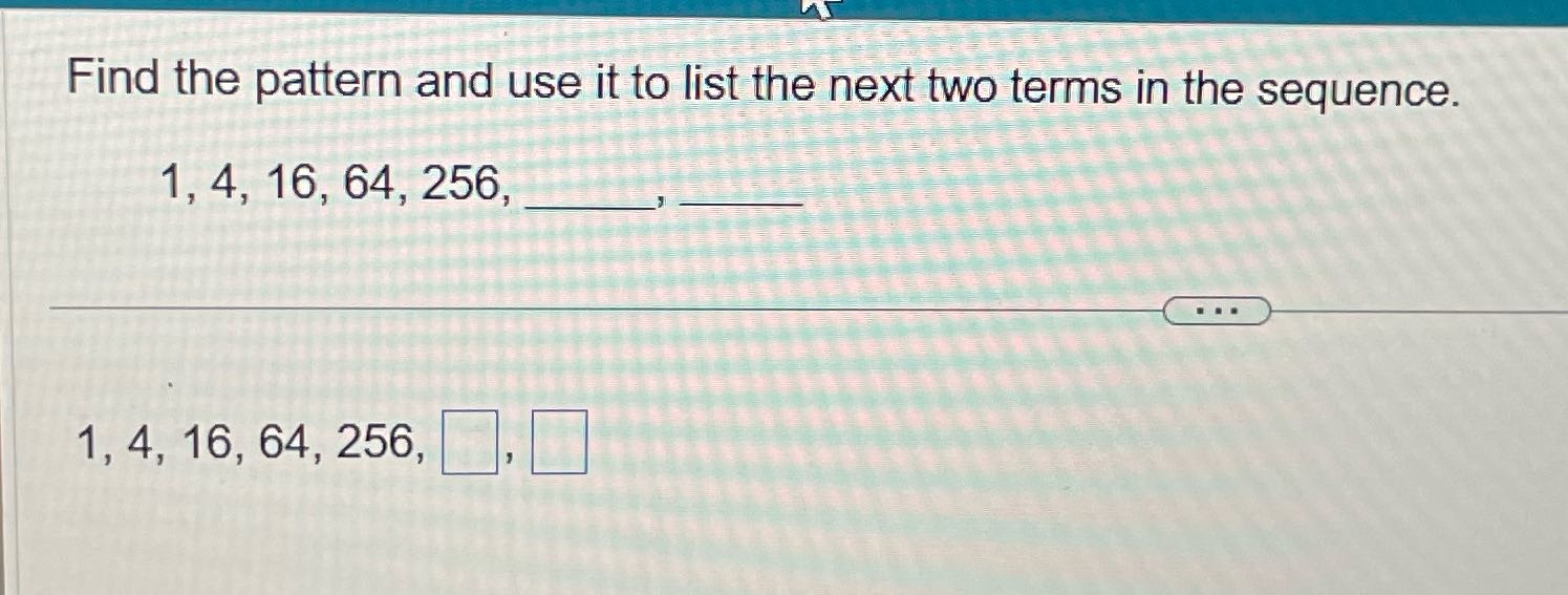 Find the pattern and use it to list the next two