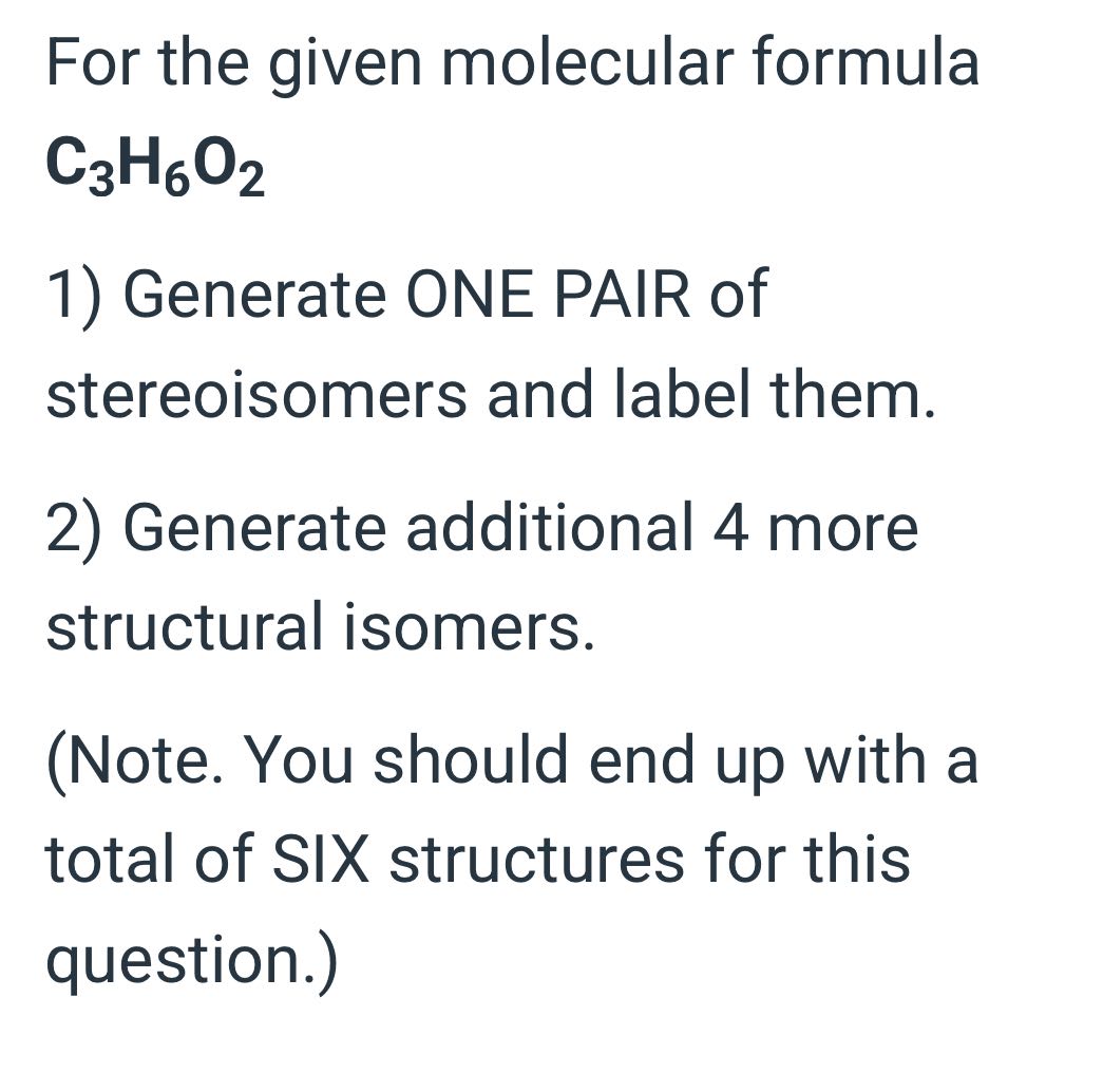For the given molecular formula C3H,O02 1)