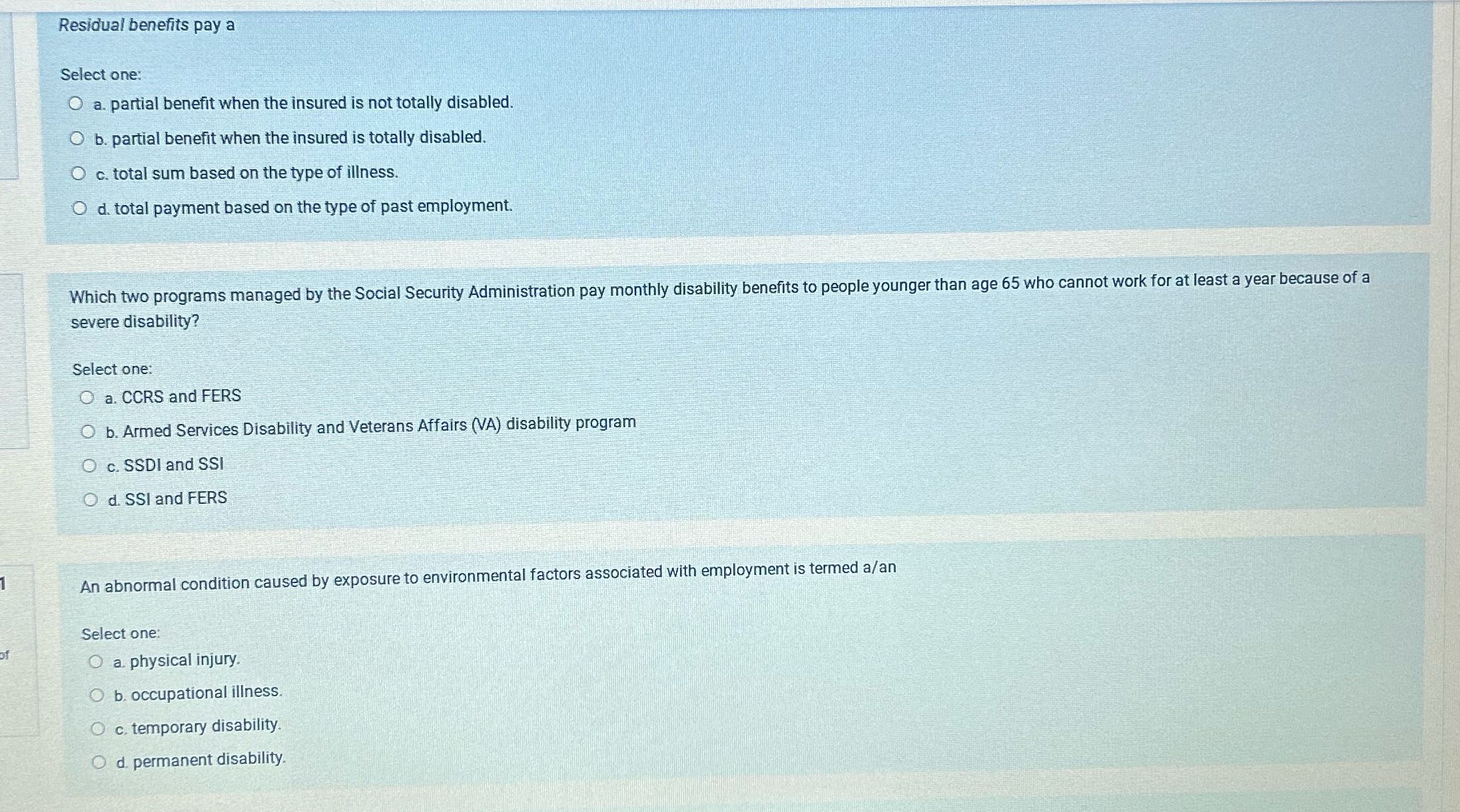 Residual benefits pay a Select one: O a. partial