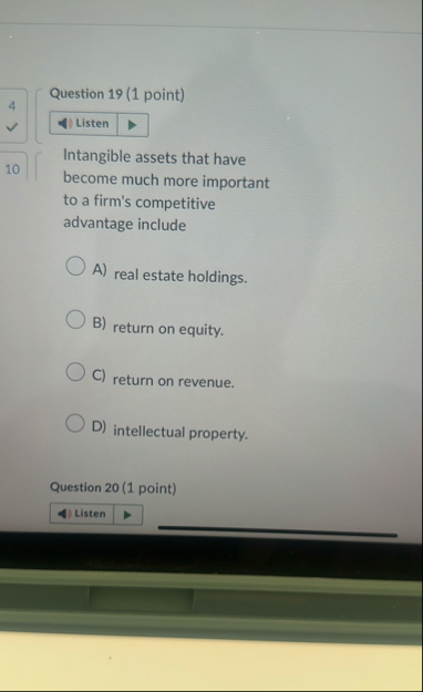 Question 1 9 ( 1 point ) 4 Intangible assets that