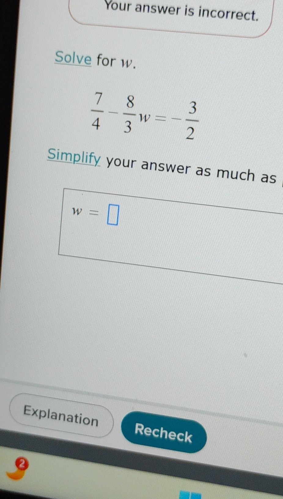 Your answer is incorrect. Solve for w. 7 8 N W W