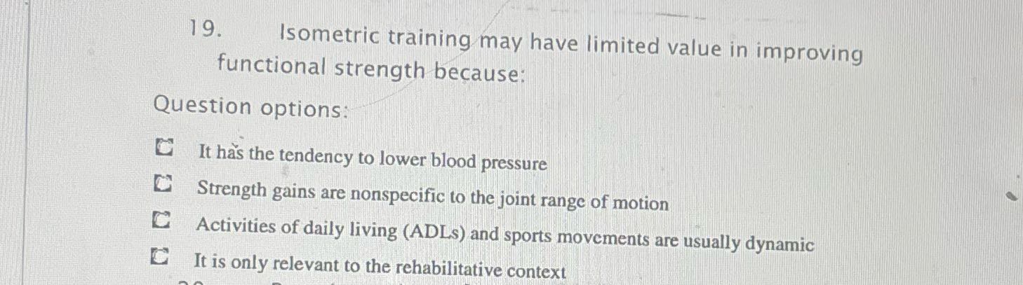 19. Isometric training may have limited value in