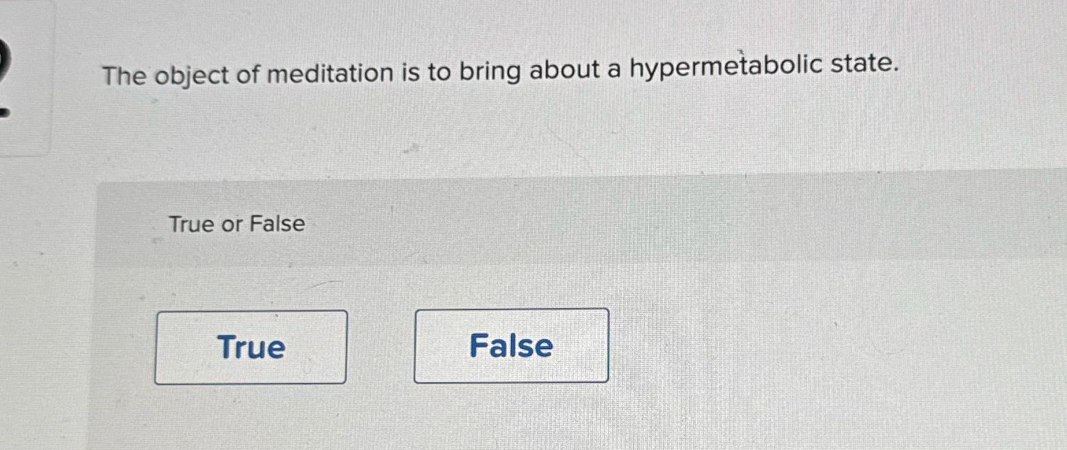 The object of meditation is to bring about a