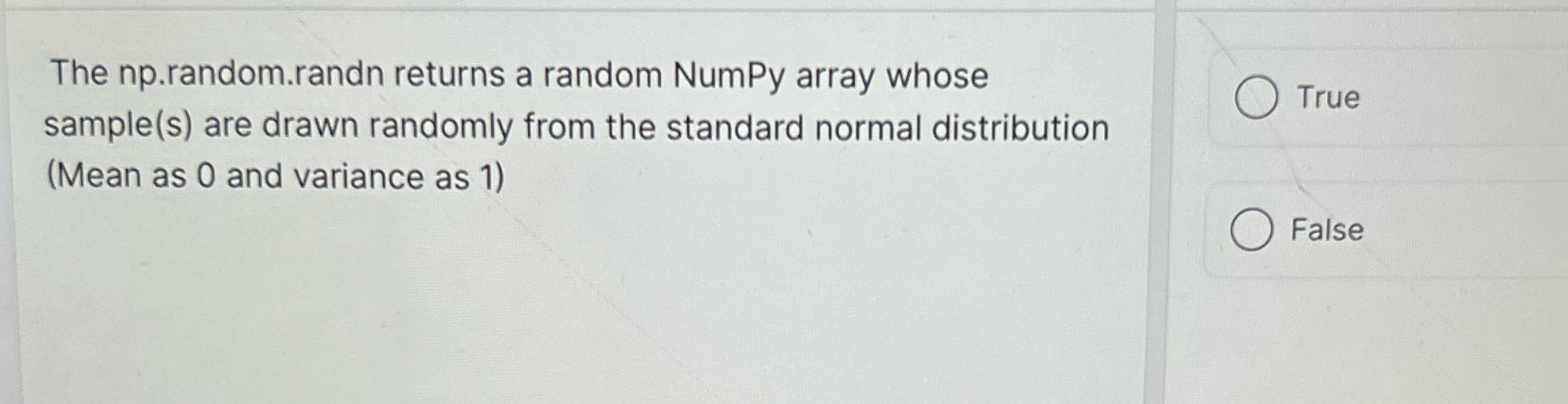 The np.random.randn returns a random NumPy array