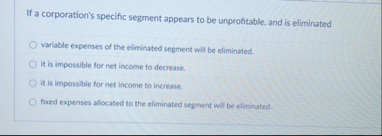 If a corporation's specific segment appears to be