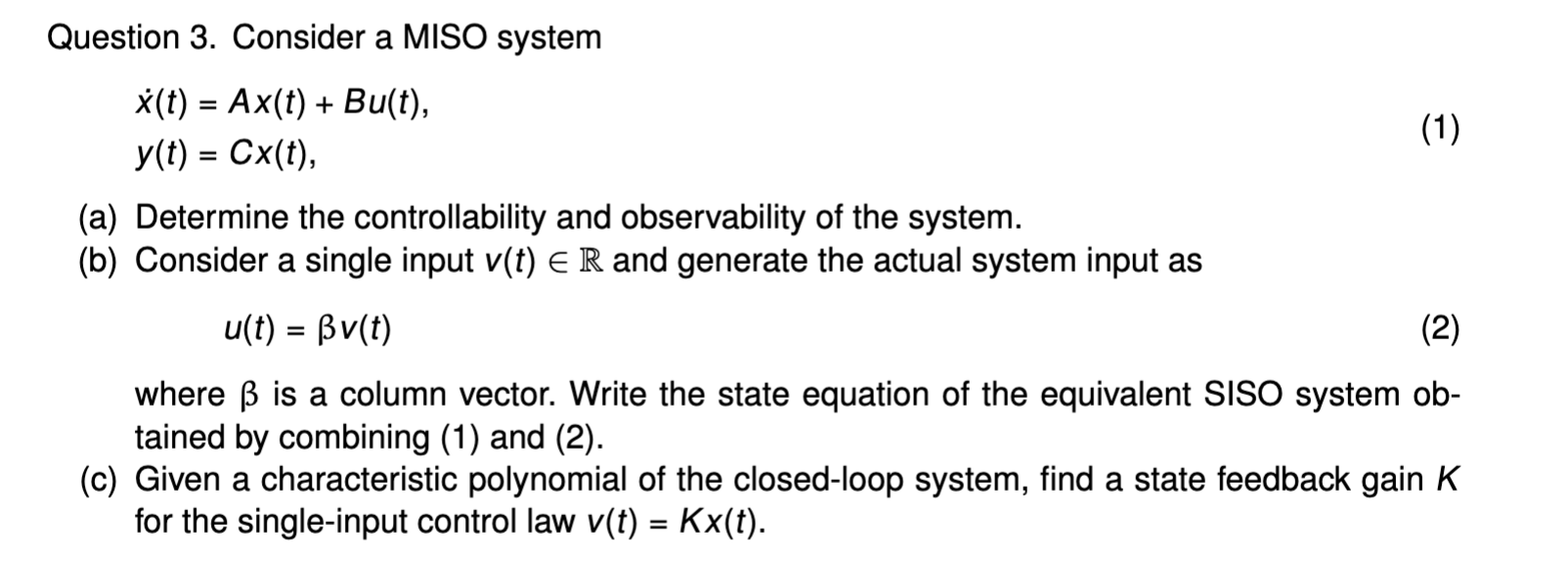 Question 3. Consider a MISO system x(t) = Ax(t) +