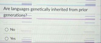 Are languages genetically inherited from prior