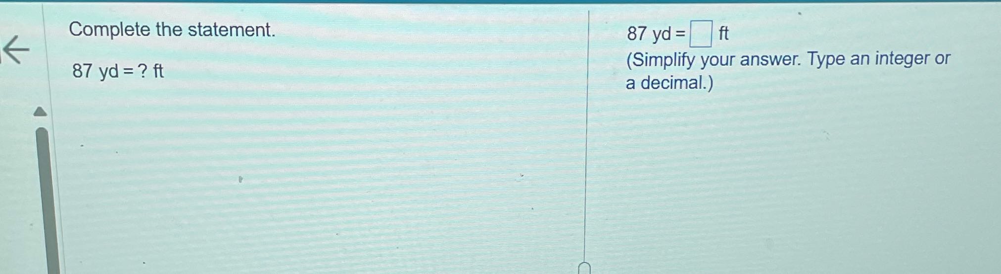 Complete the statement. 87 yd = ft 87 yd = ? ft