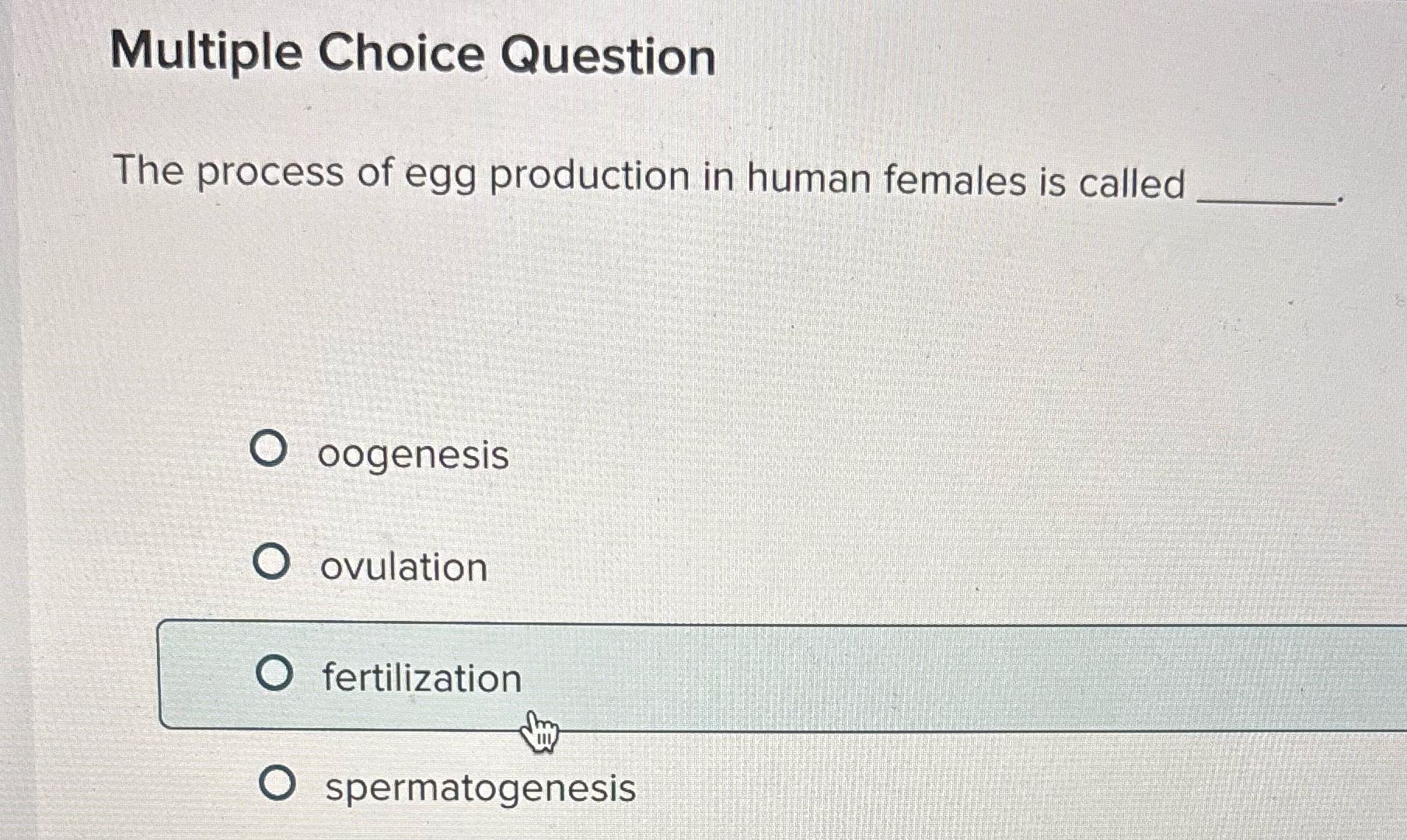 Multiple Choice Question The process of egg