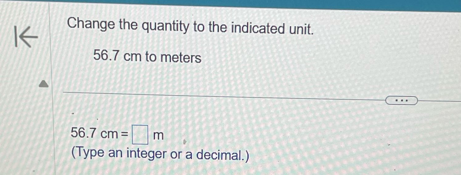 Change the quantity to the indicated unit. K 56.7