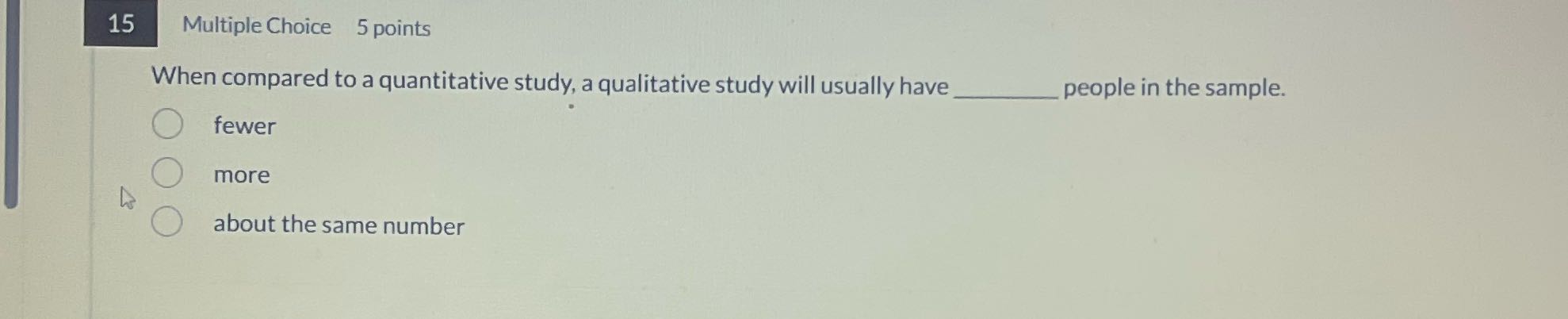 15 Multiple Choice 5 points When compared to a