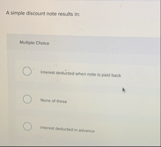 A simple discount note results in: Multiple