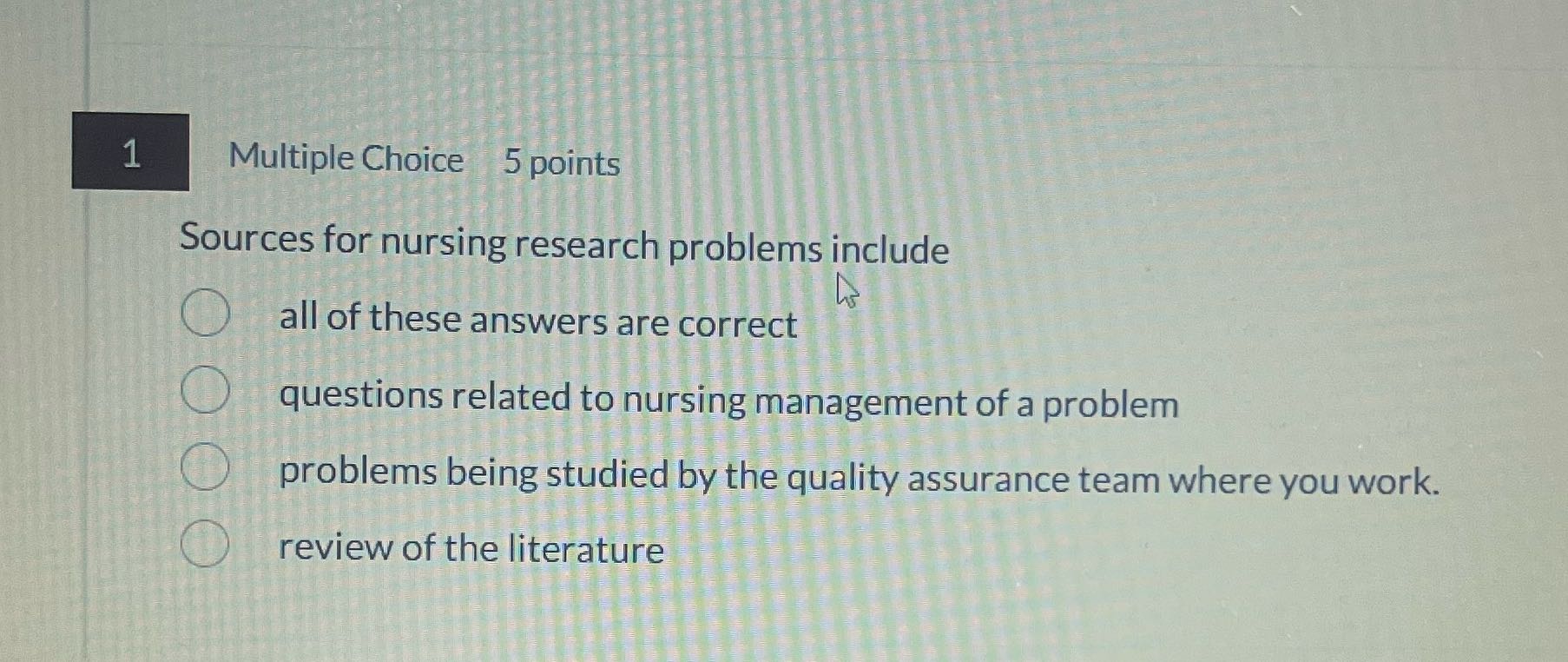 1 Multiple Choice 5 points Sources for nursing