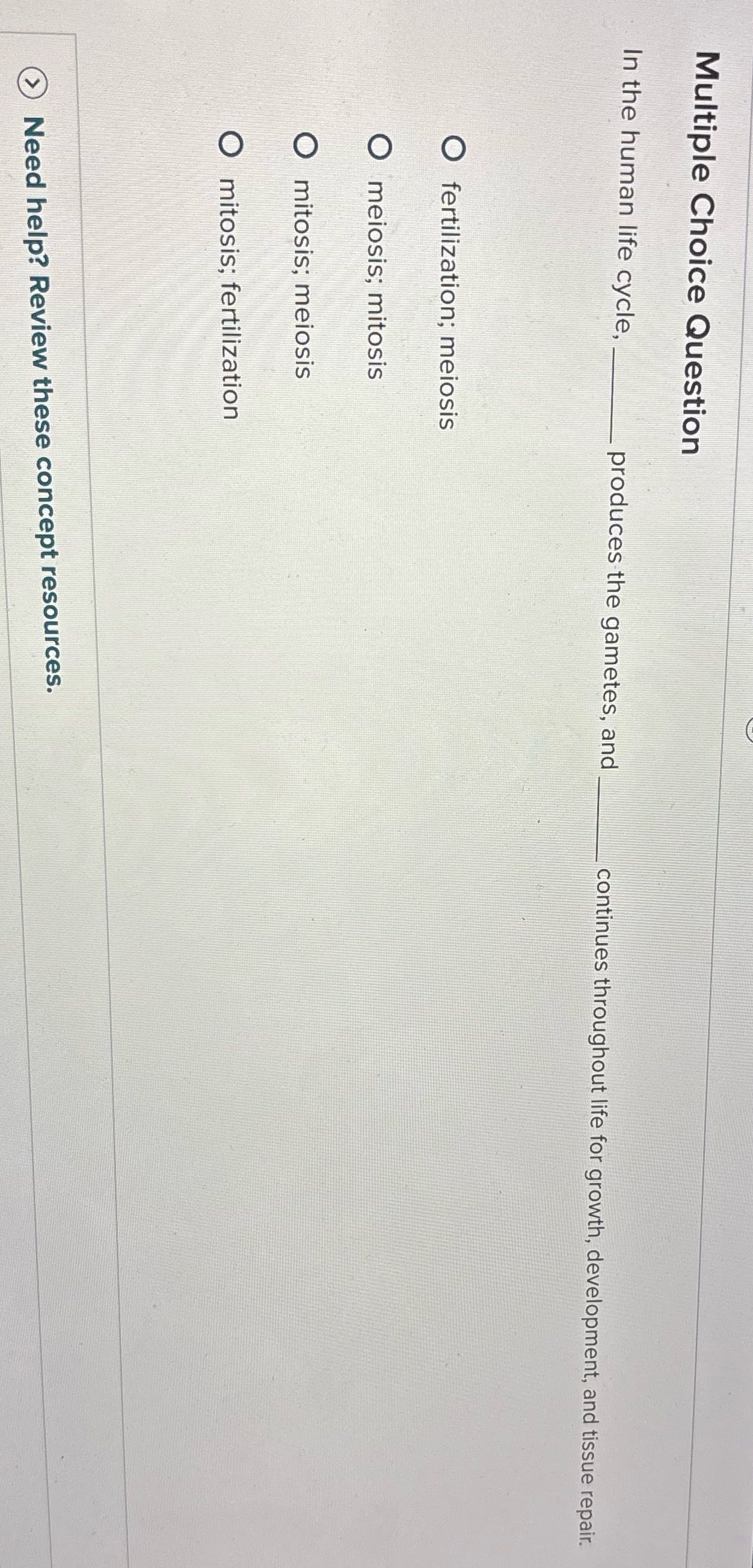 Multiple Choice Question In the human life cycle,