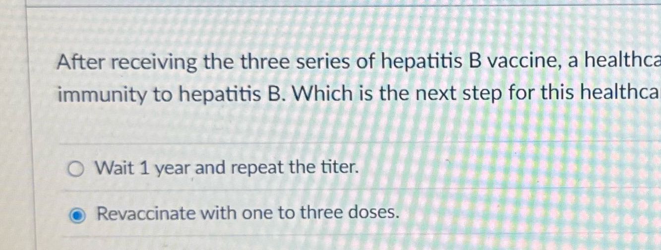 After receiving the three series of hepatitis B