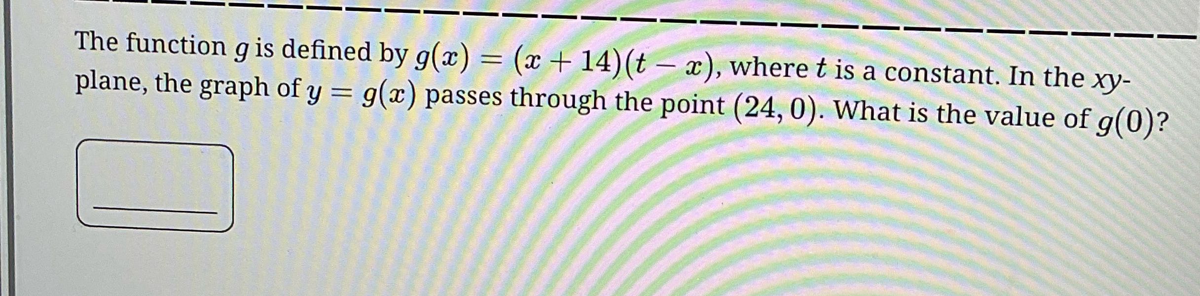 The function g is defined by g(x) = (x + 14) (t -