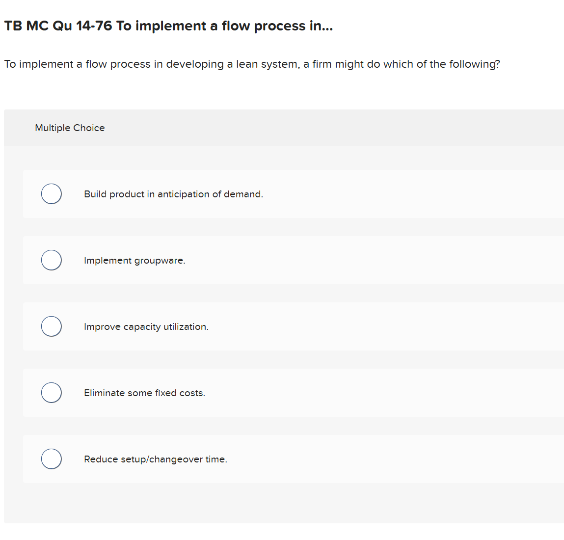 TB MC Qu 14-76 To implement a flow process in...