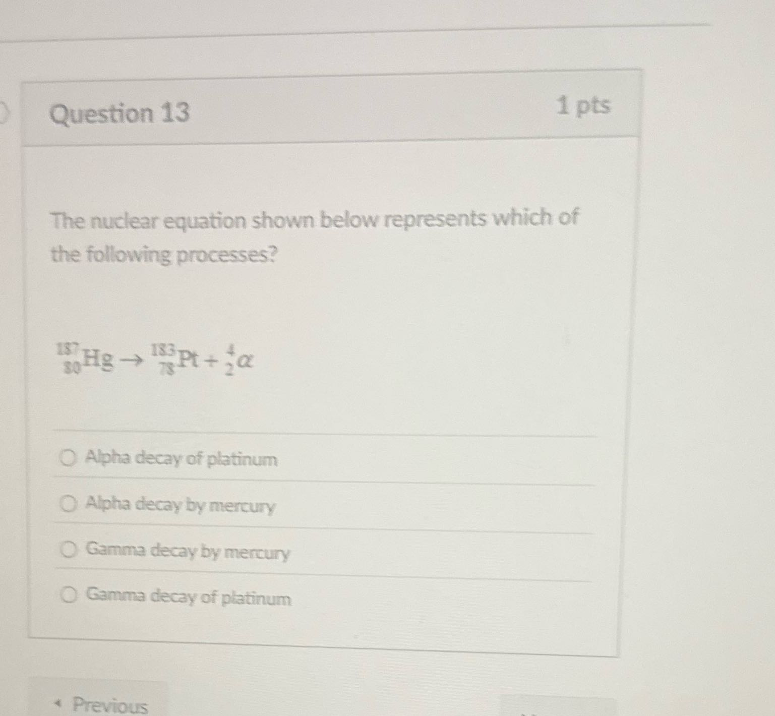 Question 13 1 pts The nuclear equation shown