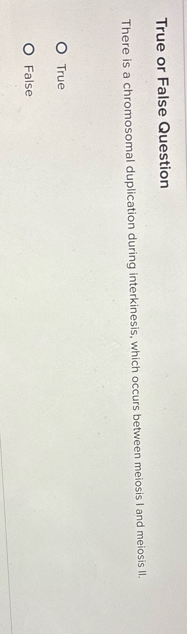True or False Question There is a chromosomal