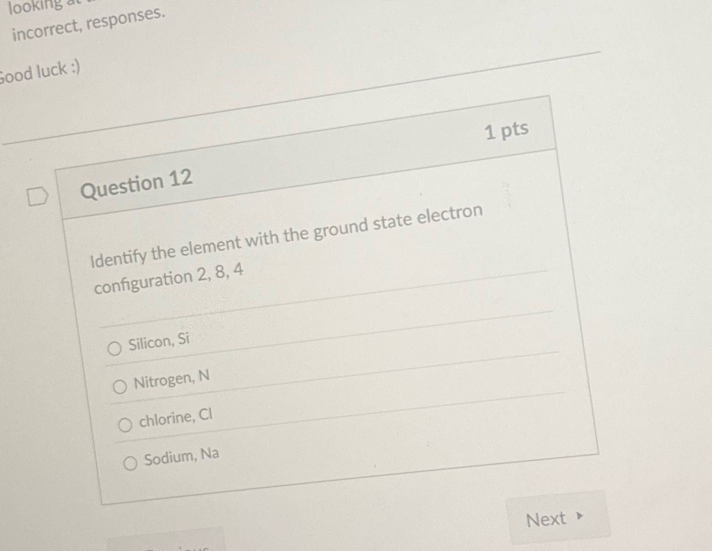 looking incorrect, responses. Good luck :) D