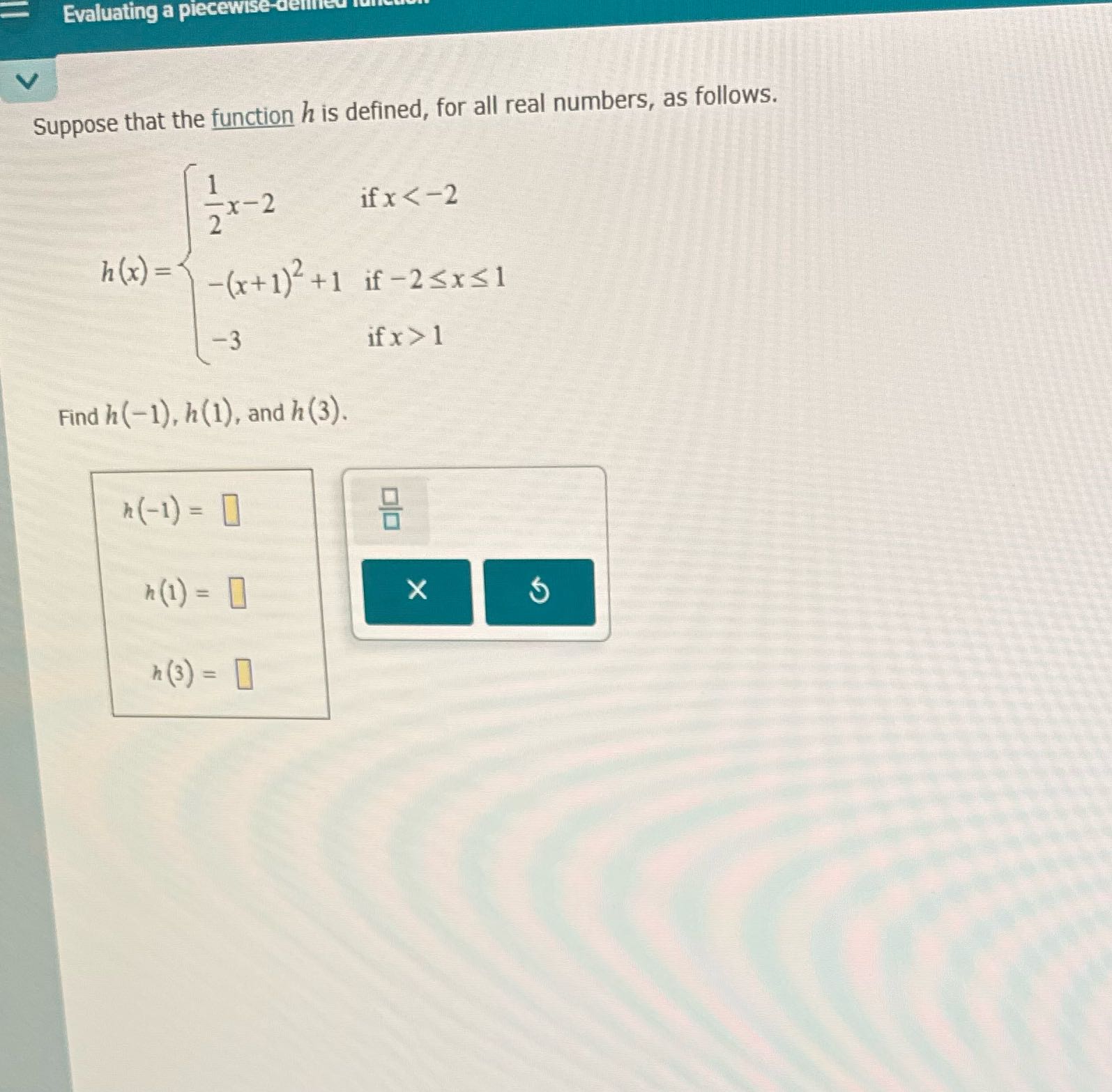 Evaluating a piecewise V Suppose that the