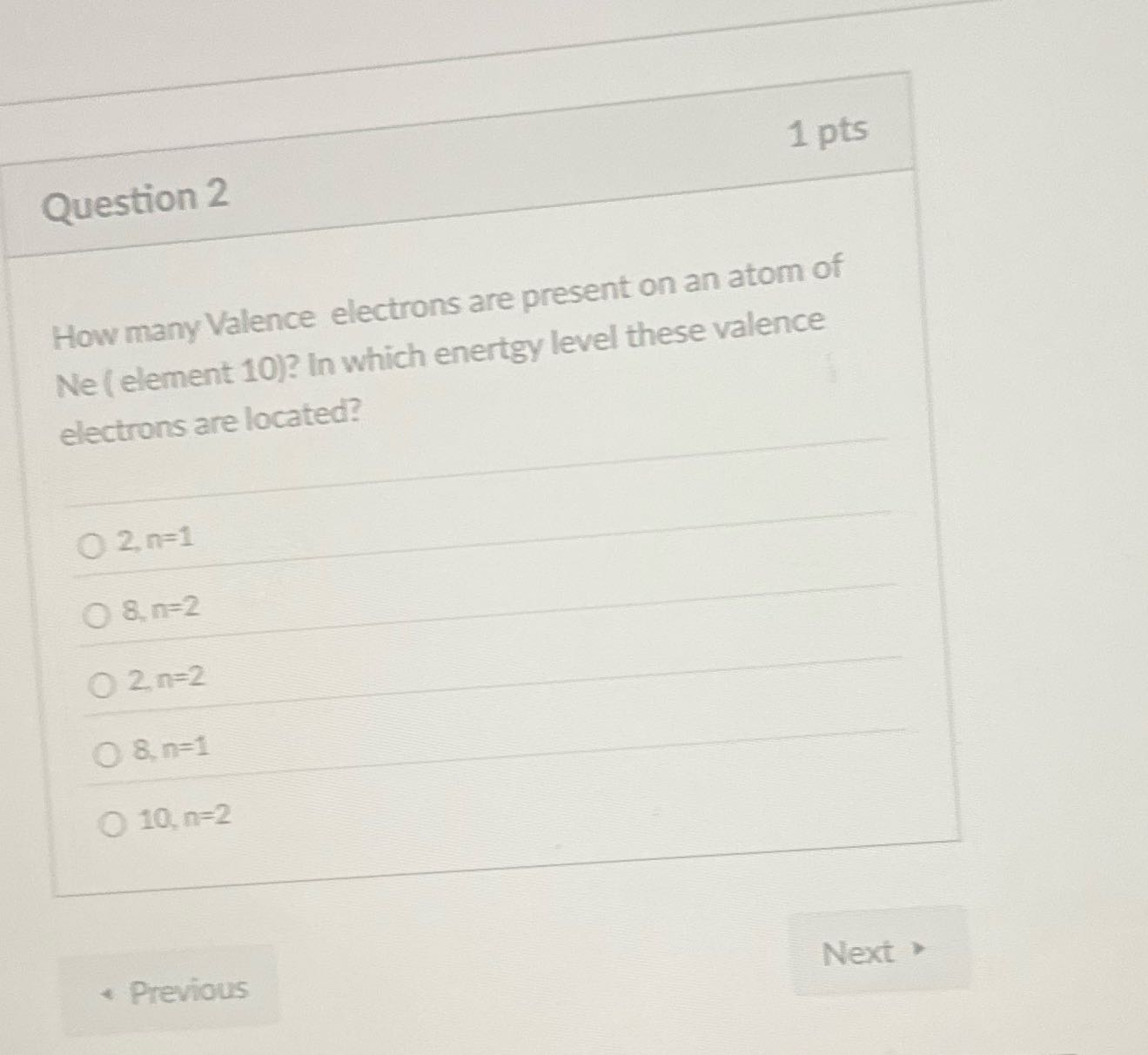 Question 2 1 pts How many Valence electrons are