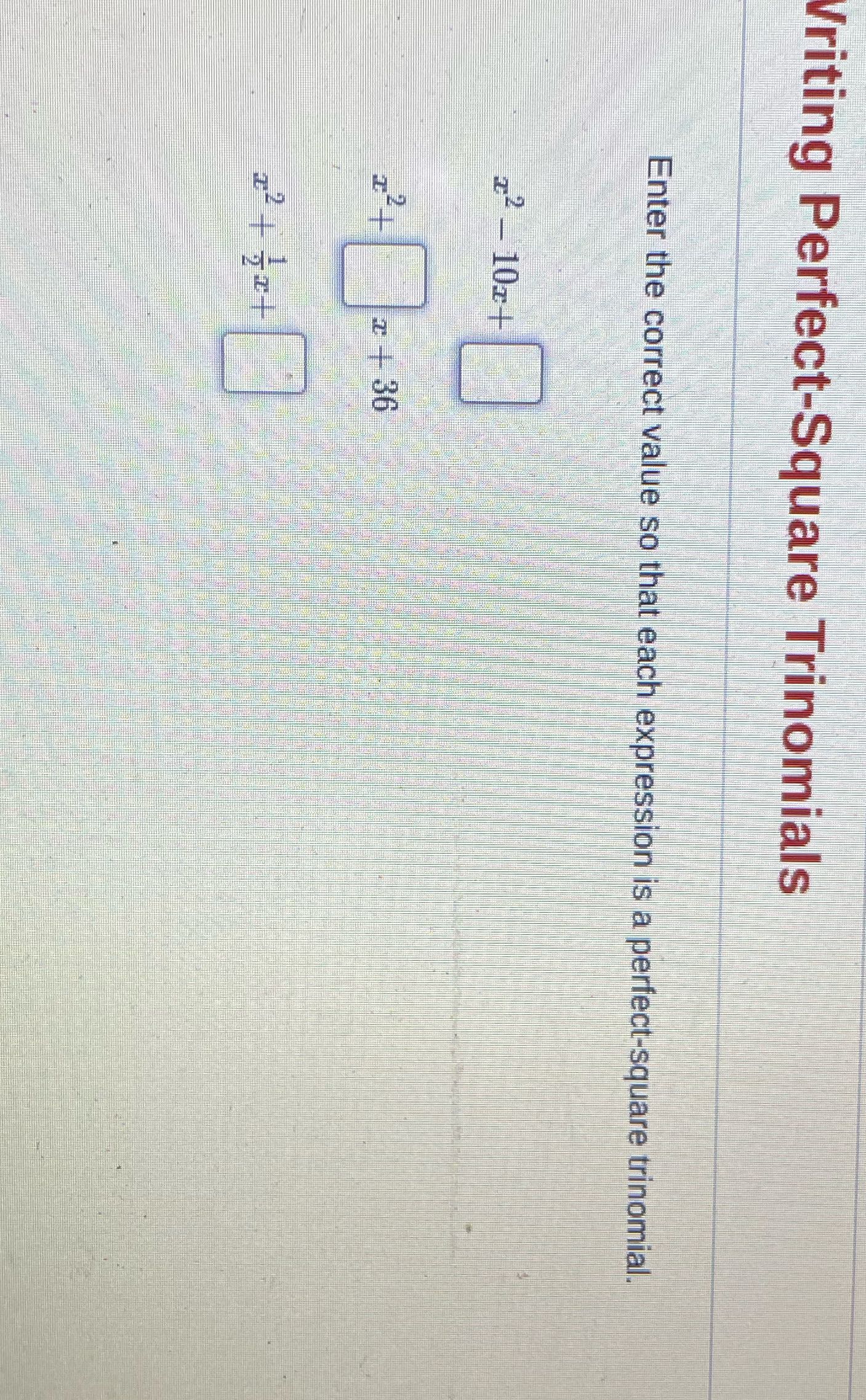 Writing Perfect-Square Trinomials Enter the