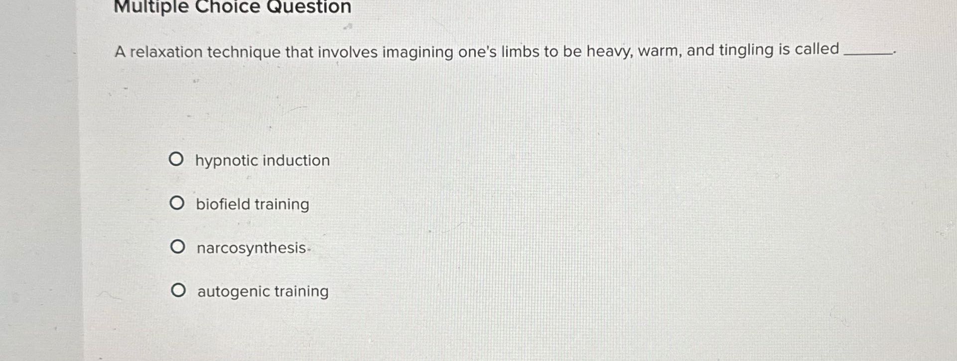 Multiple Choice Question A relaxation technique