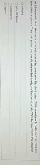 An 8 5 - year - old client takes meals on wheels