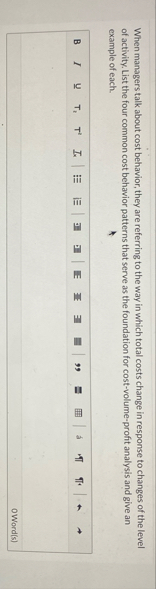 When managers talk about cost behavior, they are