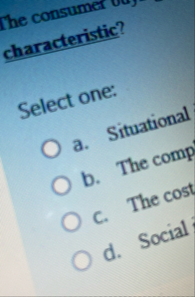 The consumer characteristic? Select one: a .