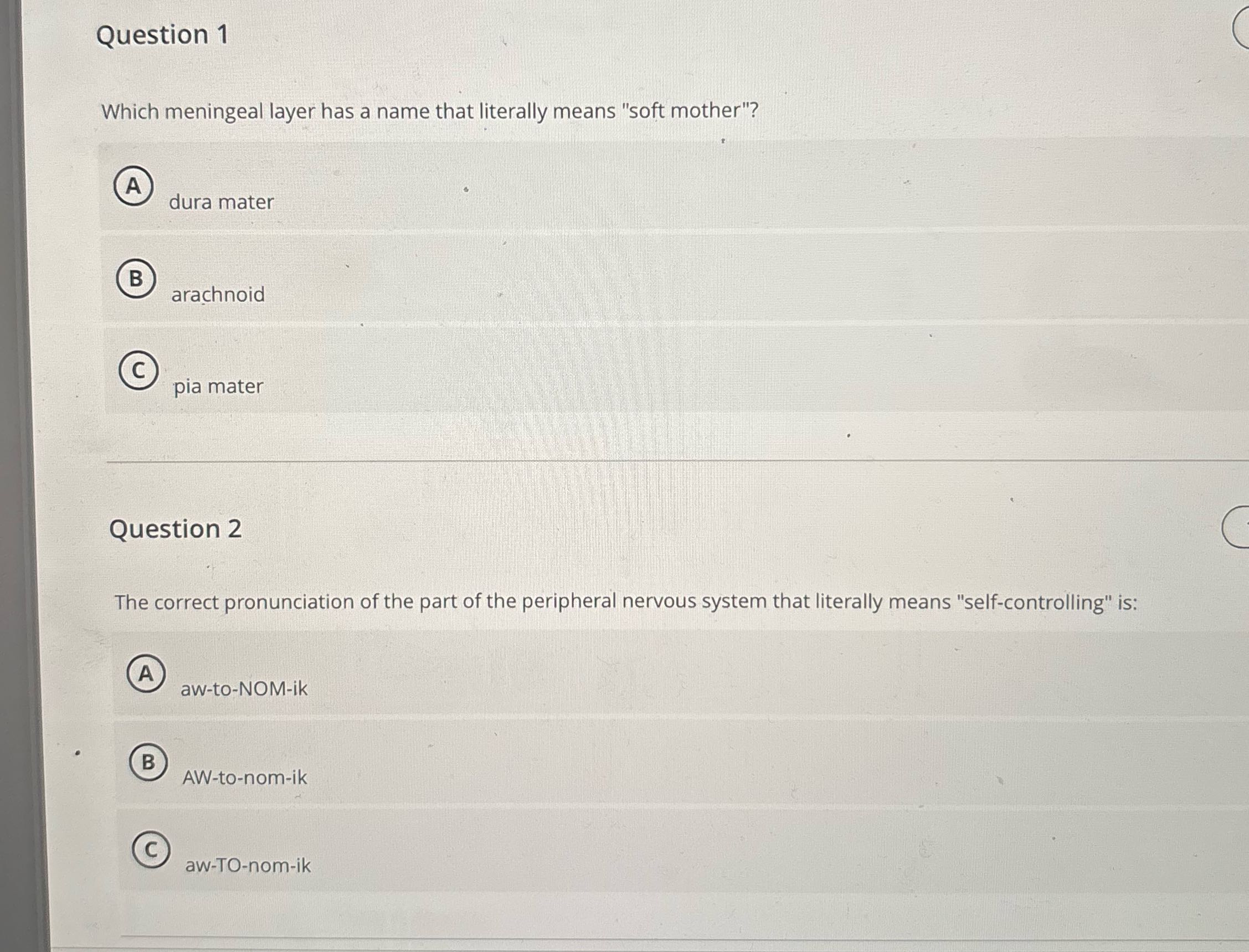 Question 1 Which meningeal layer has a name that