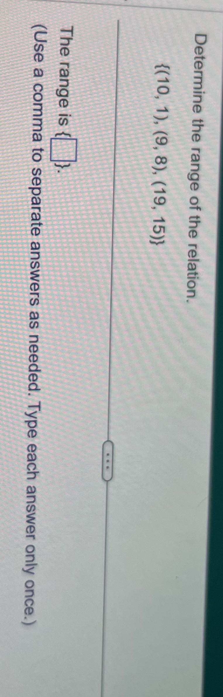 Determine the range of the relation. {(10, 1),