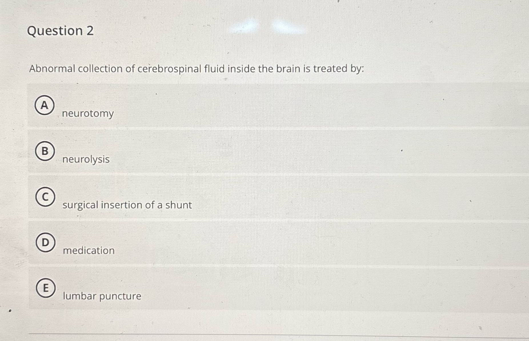 Question 2 Abnormal collection of cerebrospinal