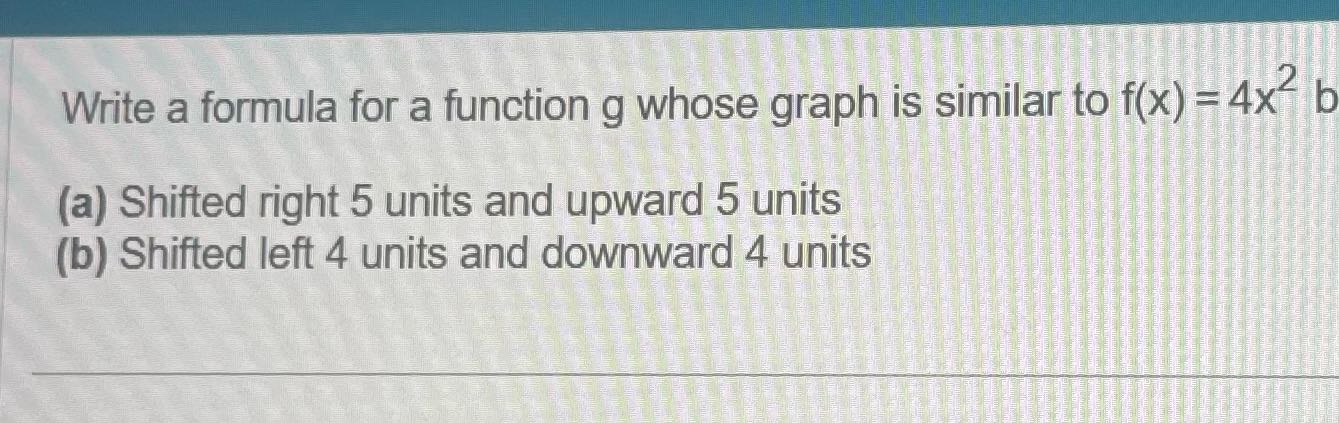 Write a formula for a function g whose graph is