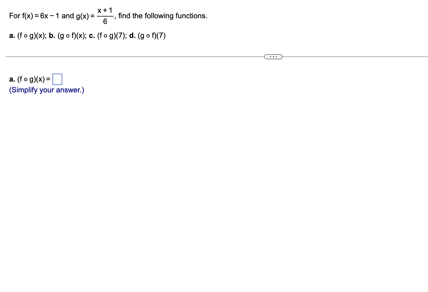 the answer For f(x) = 6x - 1 and g(x) = _X +1 6