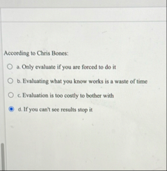 According to Chris Bones: a . Only evaluate if