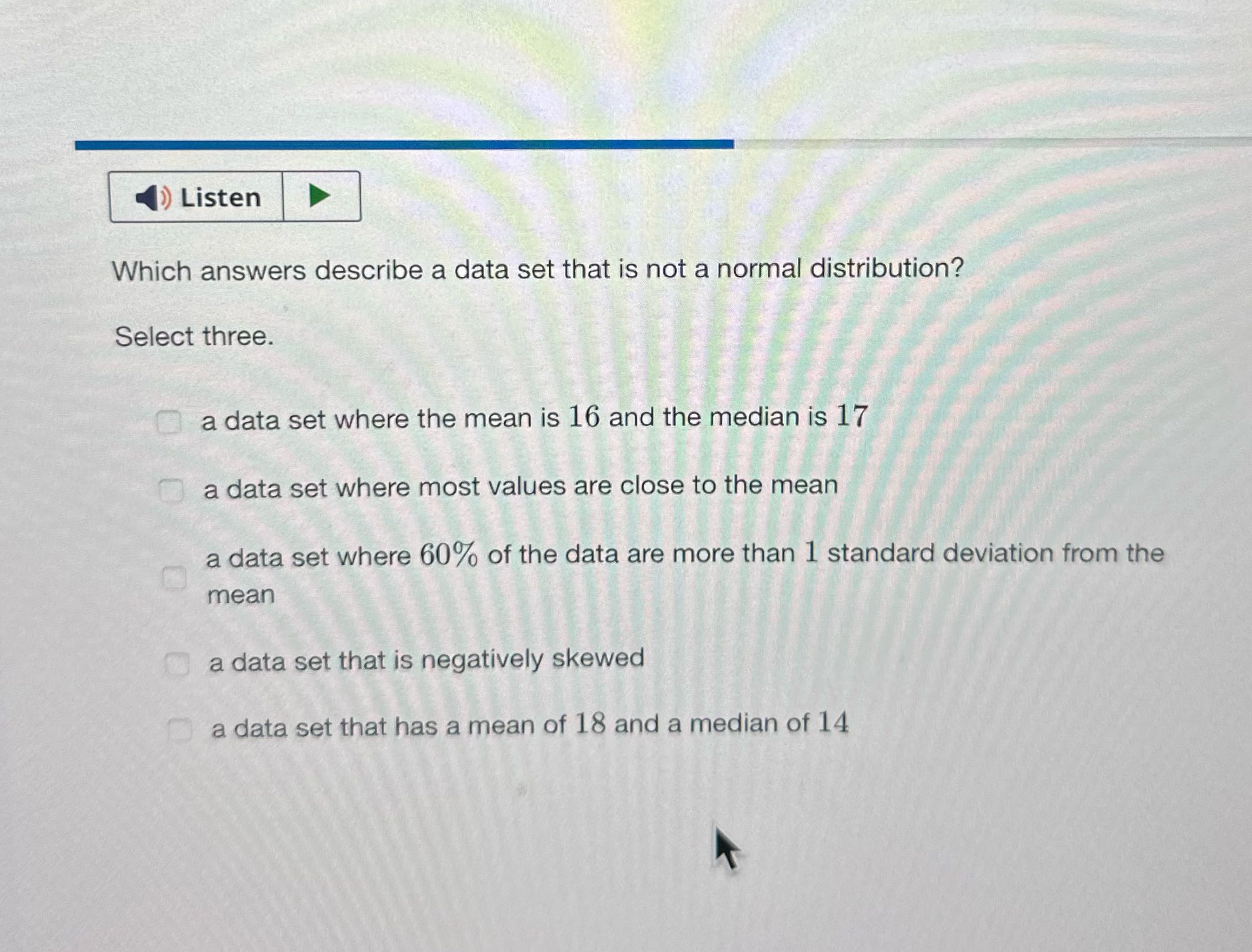 () Listen Which answers describe a data set that