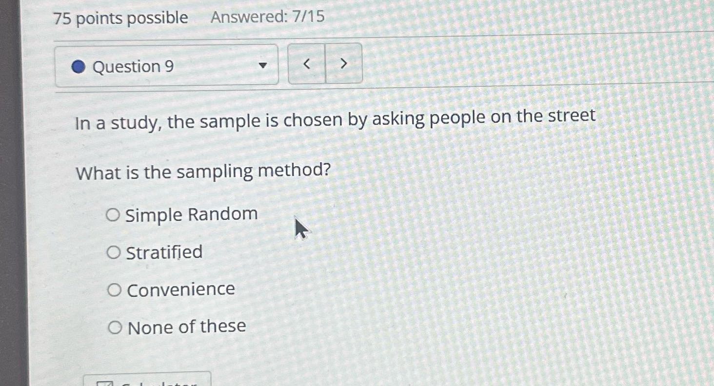 In a study, the sample is chosen by asking people