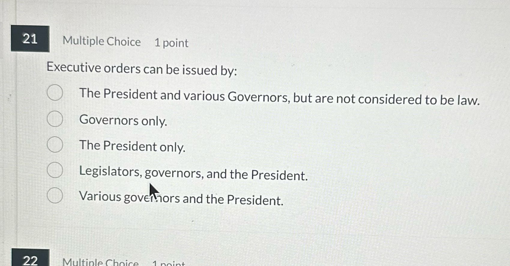 21 Multiple Choice 1 point Executive orders can