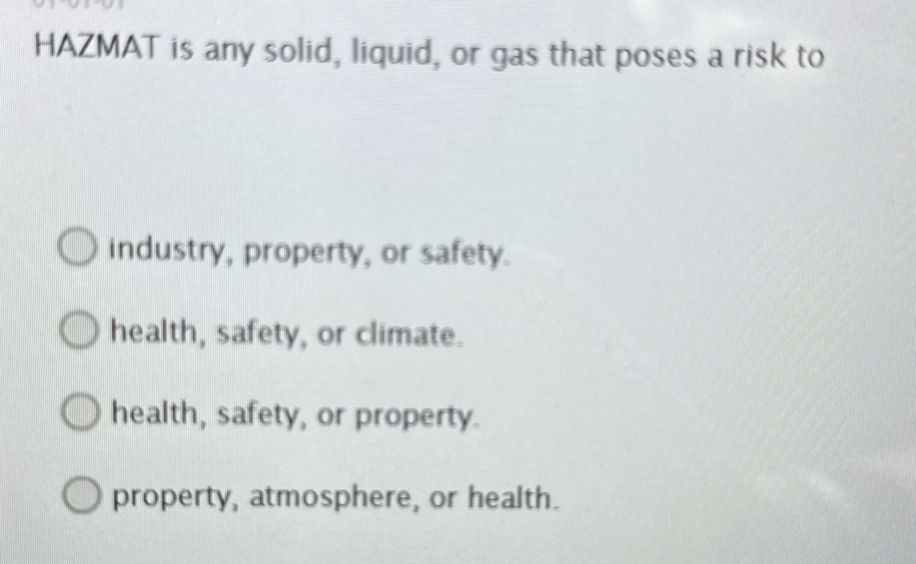 HAZMAT is any solid, liquid, or gas that poses a