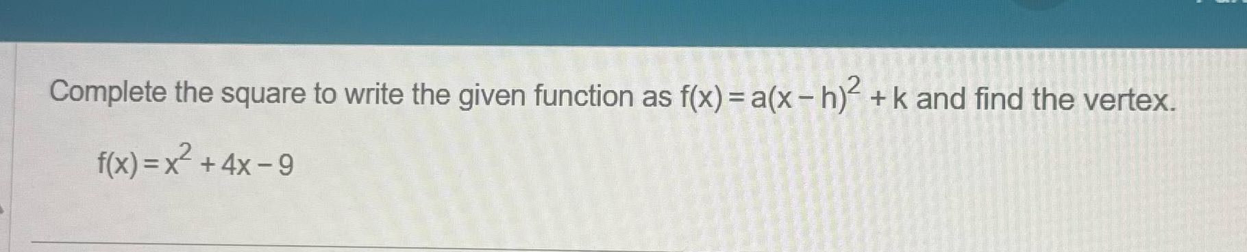 Complete the square to write the given function