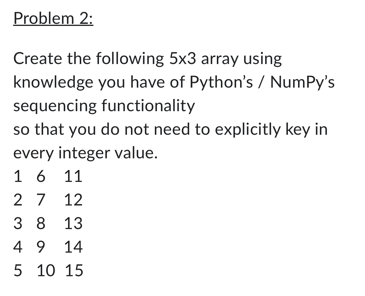 Problem 2: Create the following 5x3 array using