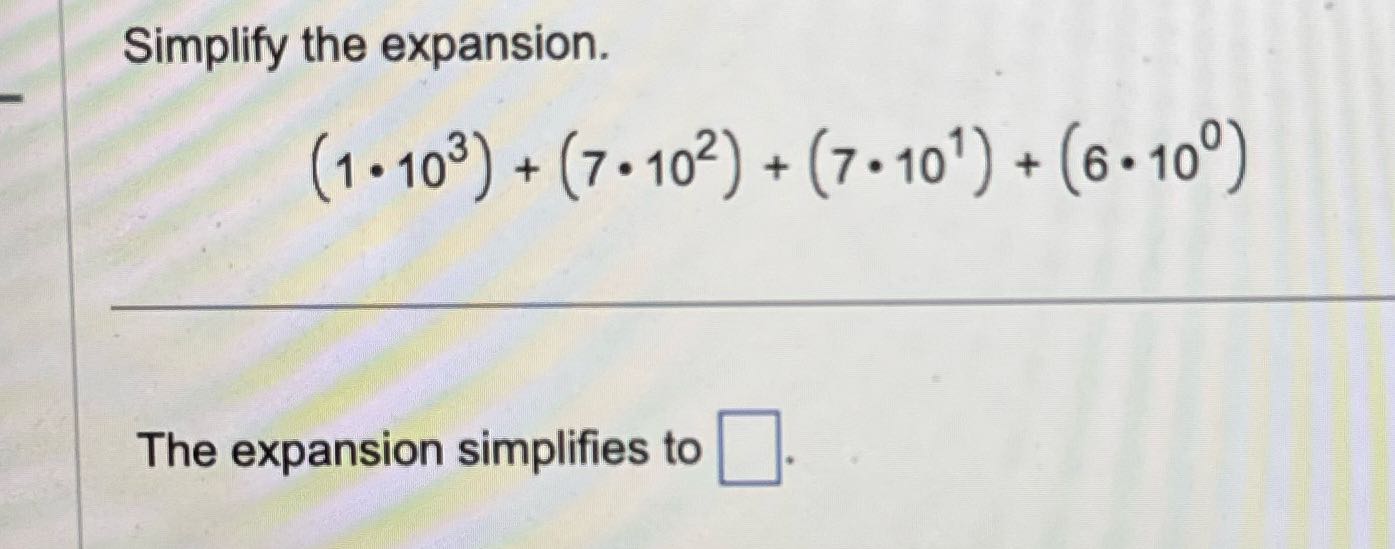 Simplify the expansion. ( 1. 103 ) + (7 . 102 ) +