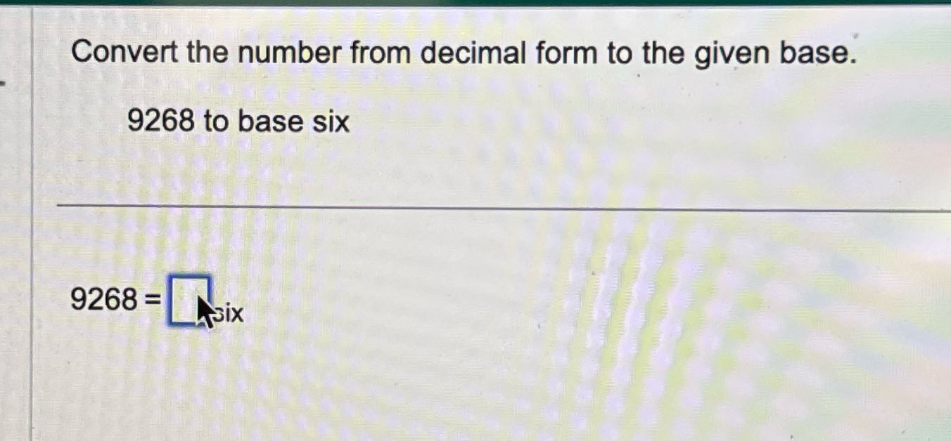 Convert the number from decimal form to the given
