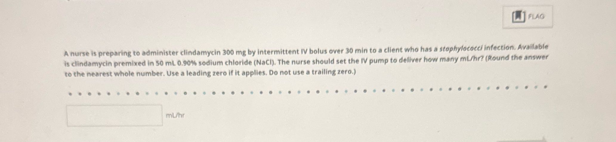 FLAG A nurse is preparing to administer