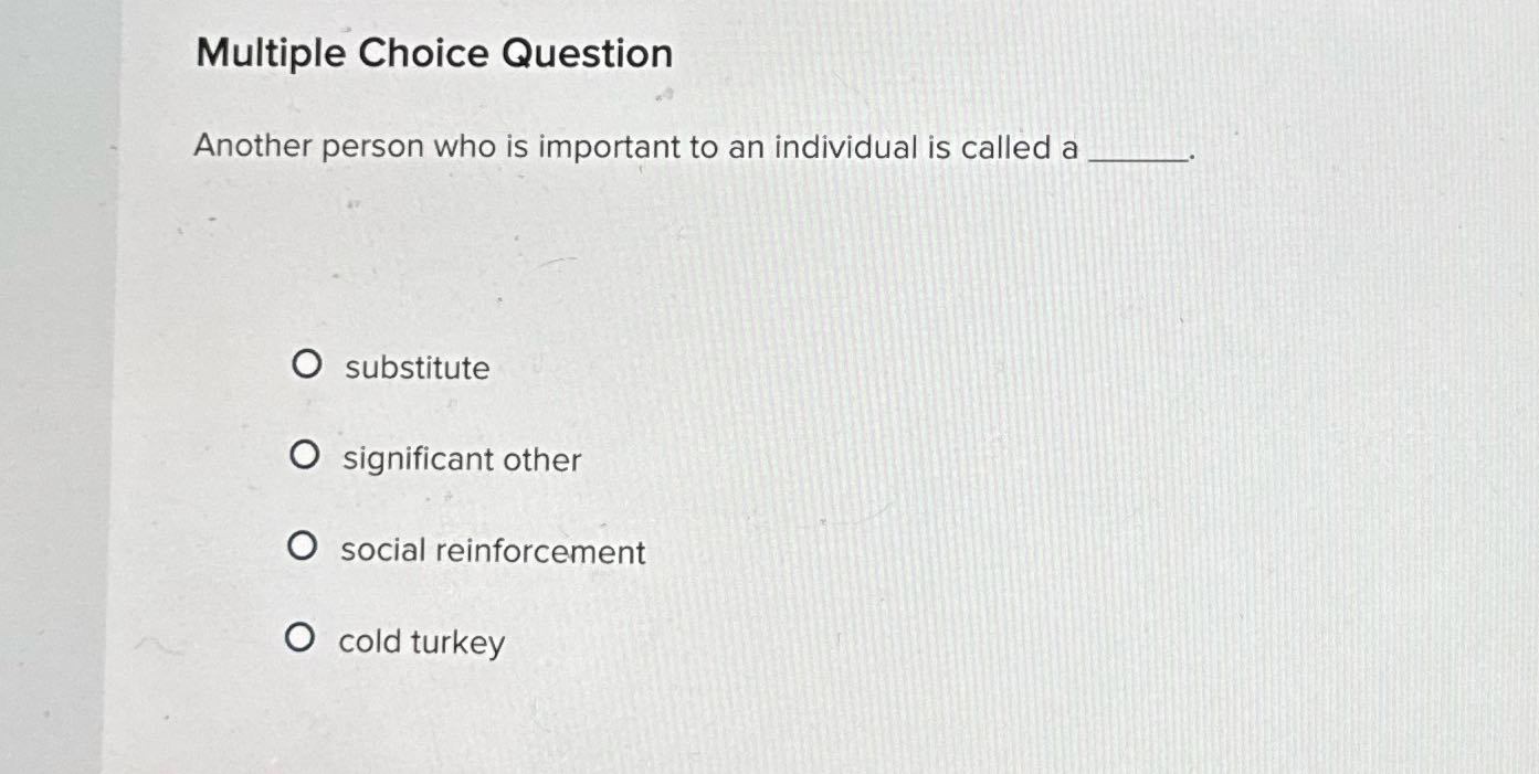 Multiple Choice Question Another person who is