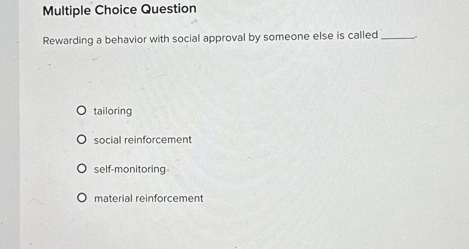 Multiple Choice Question Rewarding a behavior